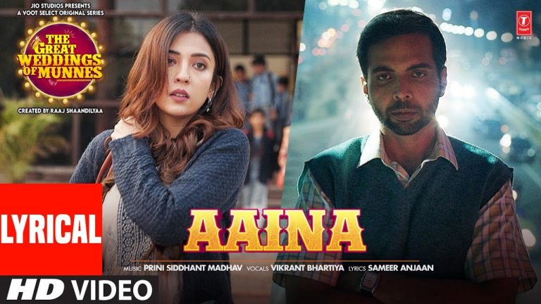 Aaina song Lyrics The Great Weddings Of Munnes 