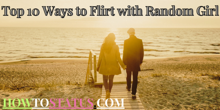 Top 10 Ways to Flirt with Random Girl